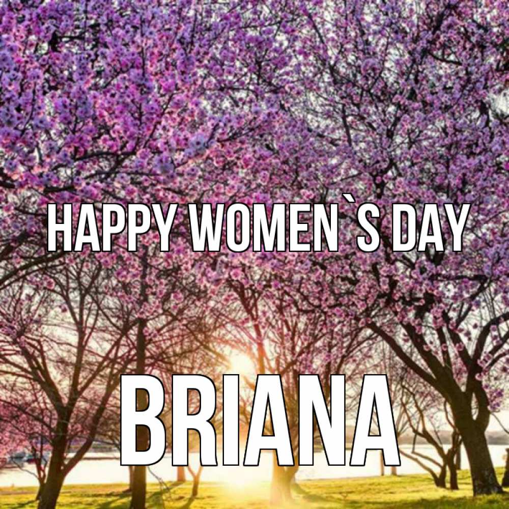 Greetings card с именем, Briana happy women`s day международный женский день Greetings with text for free download 